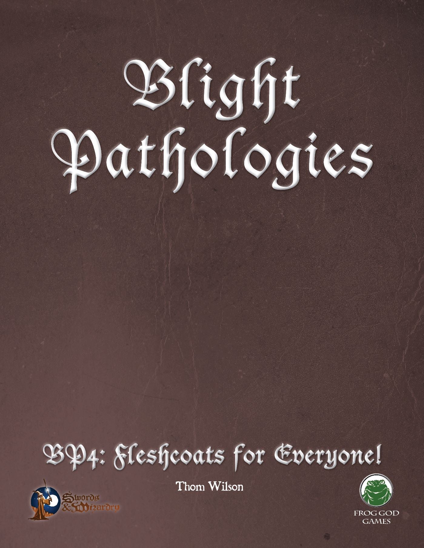 The Blight Pathologies 4: Fleshcoats for Everyone!